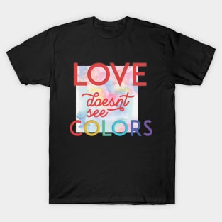 Love Doesn't See Colors T-Shirt